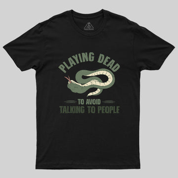 Playing Dead To Avoid Talking To People Geek T-Shirt